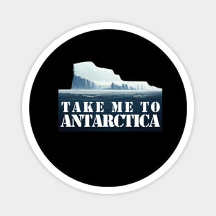 Take Me To Antarctica - Winter Vacation Magnet